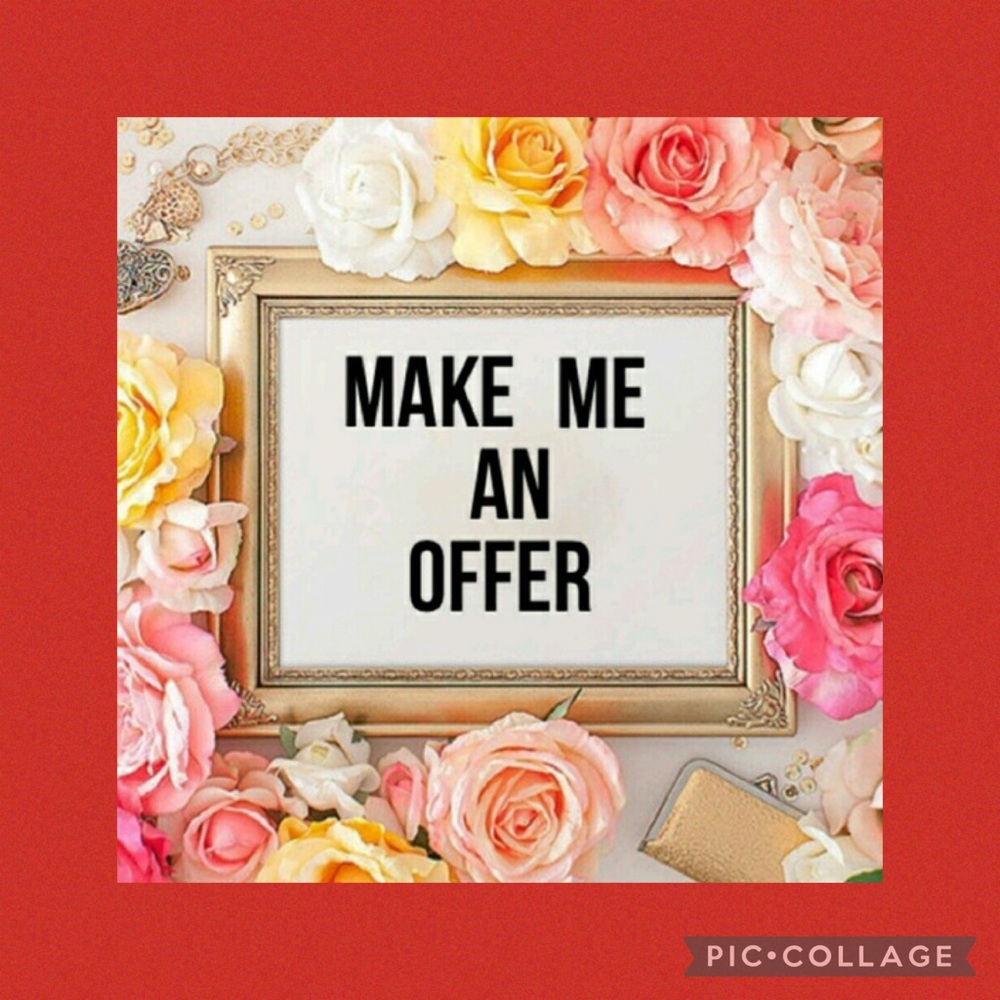MAKE ME AN OFFER Reasonable that is…